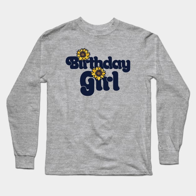 Birthday Girl Sunflower Birthday Party Long Sleeve T-Shirt by bubbsnugg